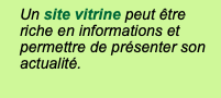 Un site vitrine peut être riche en informations et permettre de présenter son actualité.